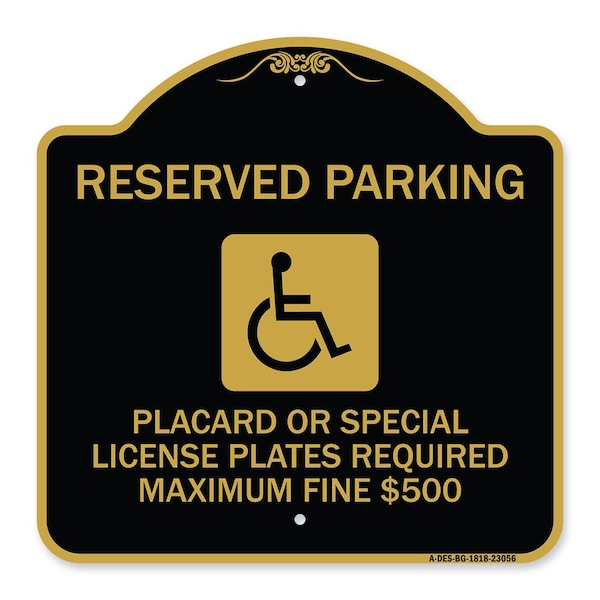 Reserved Parking Placard or Special License Plates Required Maximum Fine $500, A-DES-BG-1818-23056